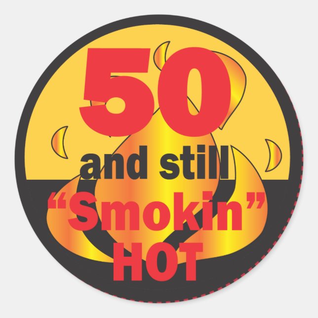 50 and Still Smokin Hot | 50th Birthday Classic Round Sticker (Front)