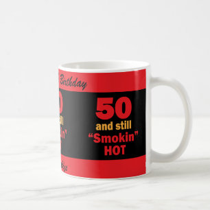 50 and Still Smokin Hot   50th Birthday Coffee Mug