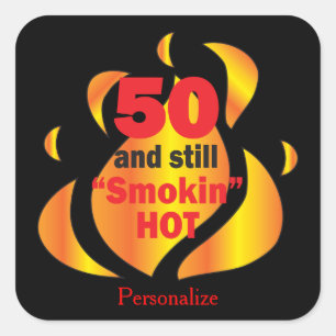 50 and Still Smokin Hot   50th Birthday Square Sticker