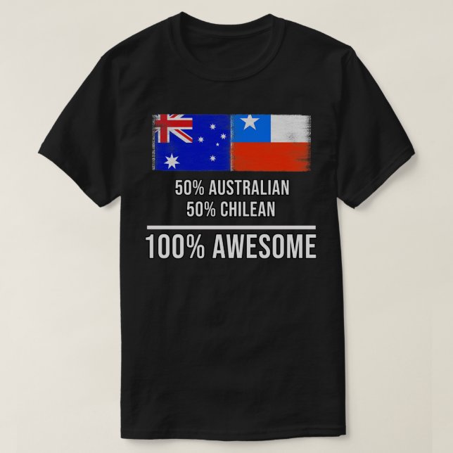 50 Australian 50 Chilean 100 Awesome Gift for Chil T-Shirt (Design Front)