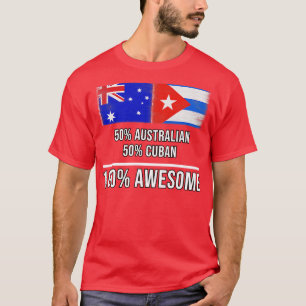 50 Australian 50 Cuban 100 Awesome Gift for Cuban  T-Shirt