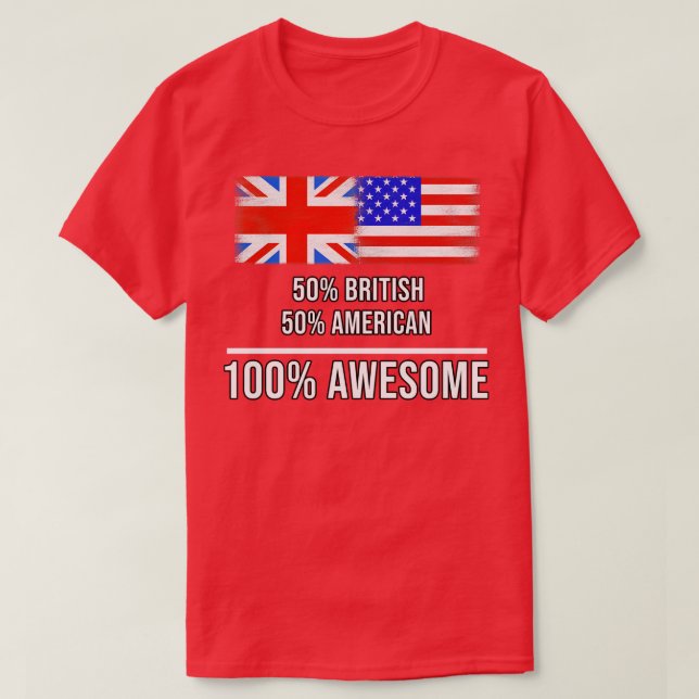 50 British 50 American 100 Awesome Gift for Americ T-Shirt (Design Front)