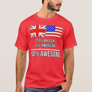 50 British 50 American 100 Awesome Gift for Americ T-Shirt