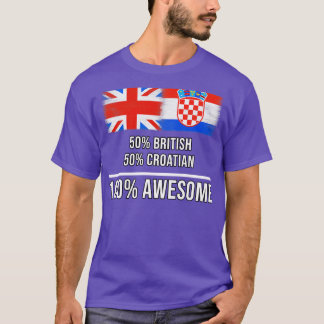 50 British 50 Croatian 100 Awesome Gift for Croati T-Shirt
