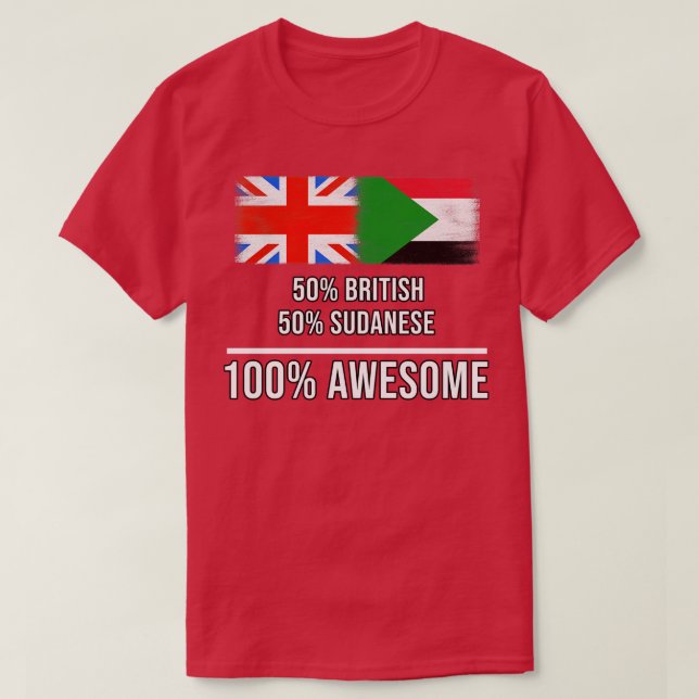 50 British 50 Sudanese 100 Awesome Gift for Sudane T-Shirt (Design Front)