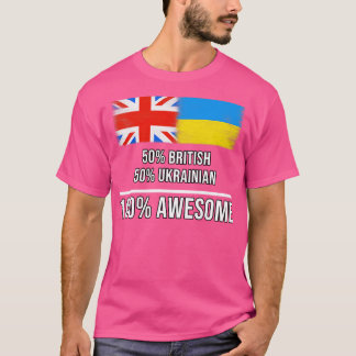 50 British 50 Ukrainian 100 Awesome Gift for Ukrai T-Shirt