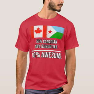 50 Canadian 50 Djiboutian 100 Awesome Gift for Dji T-Shirt