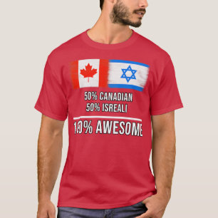50 Canadian 50 Isreali 100 Awesome Gift for Isreal T-Shirt