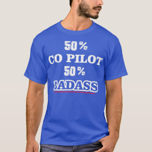 50 Co Pilot 50 Badass  T-Shirt