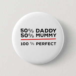 50% Daddy 50% Mummy 100% Perfect 6 Cm Round Badge