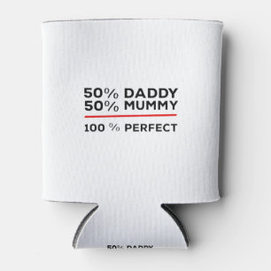 50% Daddy 50% Mummy 100% Perfect Can Cooler