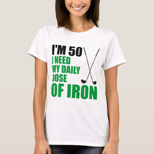 50 Daily Dose Of Iron T-Shirt (Front)