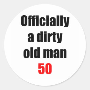 50 Dirty Old Man Classic Round Sticker