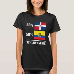 50 Dominican Republic 50 Ecuador Ecuadorian Flag P T-Shirt