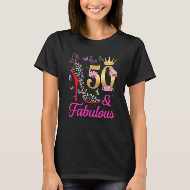 50 & Fabulous 50 Years Old 50th Bday Butterflies H T-Shirt (Front)
