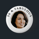 50 &  Fabulous Photo Birthday Party  6 Cm Round Badge<br><div class="desc">50 & Fabulous Birthday Party Photo Button.</div>