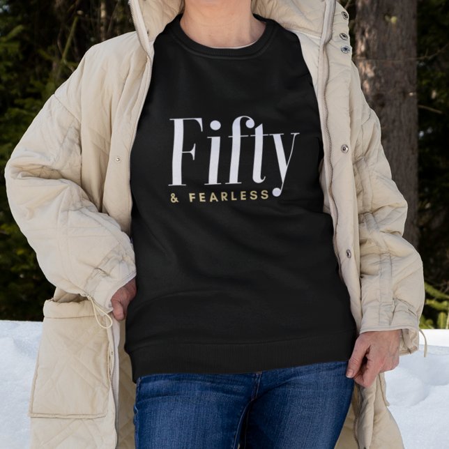 50 & Fearless Typography Simple,Modern Birthday Sweatshirt (Creator Uploaded)