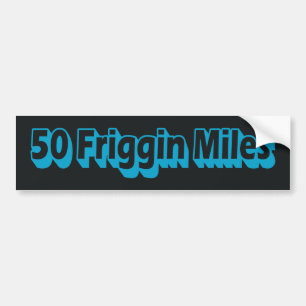 50 Friggin Miles Ultra Running Bumper Sticker