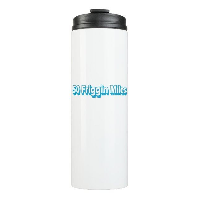 50 Friggin Miles Ultra Running Thermal Tumbler (Front)