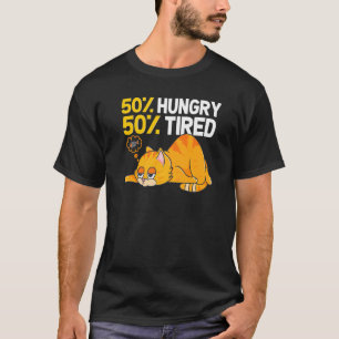 50 Hungry 50 Tired Cat Illustration For Cat T-Shirt
