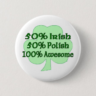 50% Irish 50% Polish 100% Awesome 6 Cm Round Badge