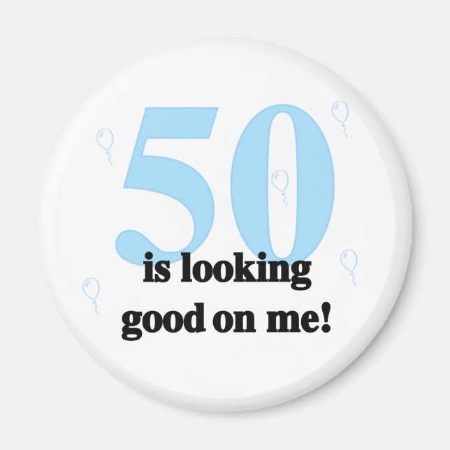 50 is Looking Good on Me Magnet (Front)