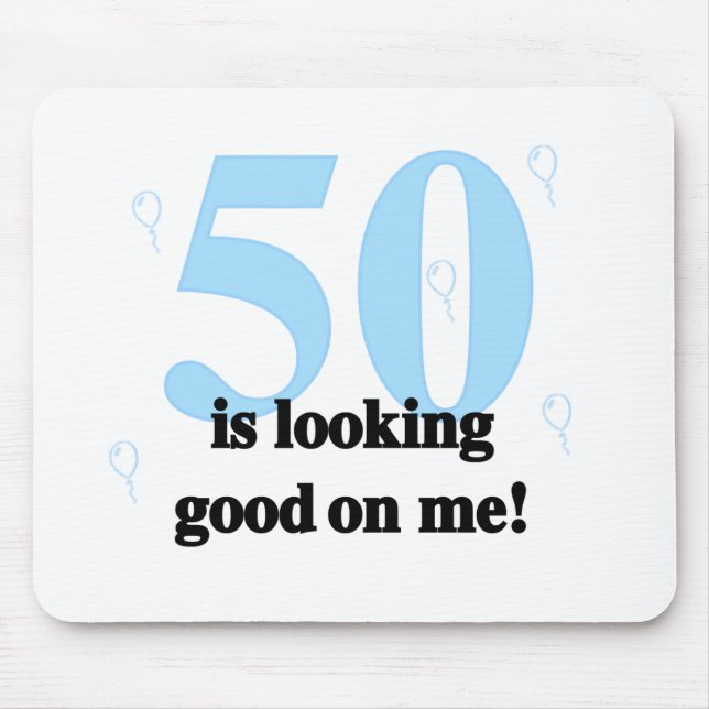 50 is Looking Good on Me Mouse Mat (Front)