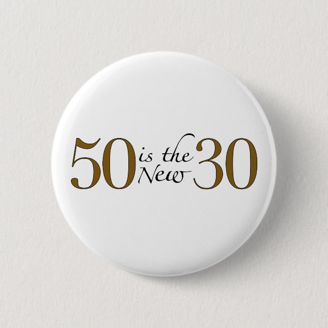 50 Is The New 30 6 Cm Round Badge (Front)