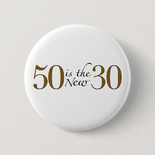 50 Is The New 30 6 Cm Round Badge