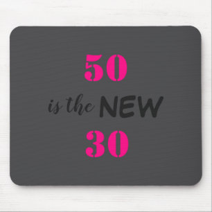 50 Is The New 30 Birthday  Mouse Mat