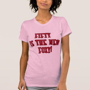 50 is the New Foxy Products T-Shirt