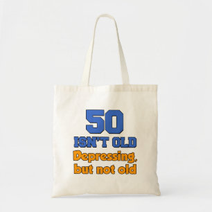 50 Isn't Old - Depressing But Not Old Funny Tote Bag