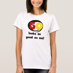 50 Looks So Good On Me T-shirts and Gifts