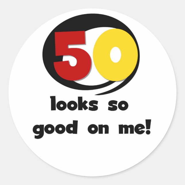 50 Looks So Good On Me T-shirts and Gifts Classic Round Sticker (Front)