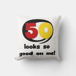 50 Looks So Good On Me T-shirts and Gifts Cushion