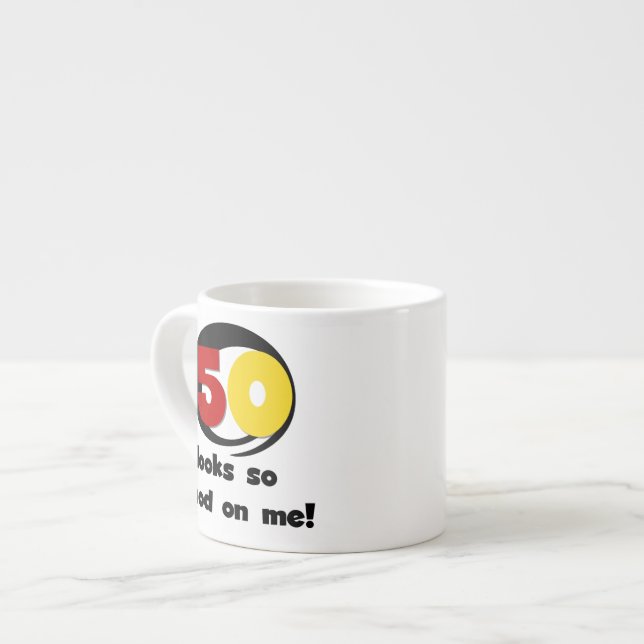 50 Looks So Good On Me T-shirts and Gifts Espresso Cup (Front Left)