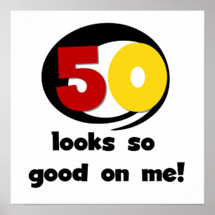 50 Looks So Good On Me T-shirts and Gifts Poster