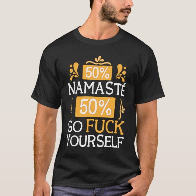 50 Namaste 50 Go Fck Yourself Bollywood Sarcastic  T-Shirt (Front)