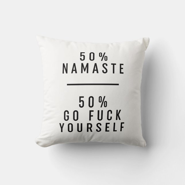 50 % Namaste 50 % Go Fck Yourself  Cushion (Front)