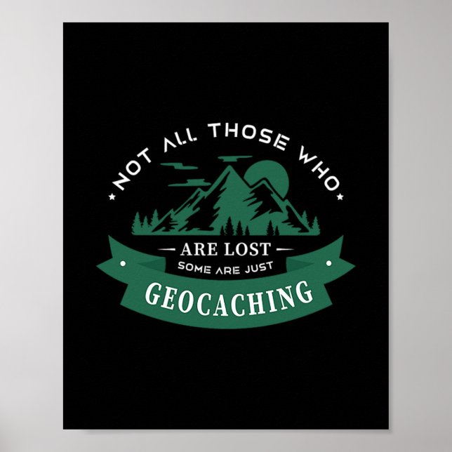 50.Not All Those Who Are Lost Some Are Just Geocac Poster (Front)
