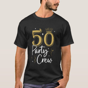 50 Party Crew Squad 50th Bday Group Friends Birthd T-Shirt