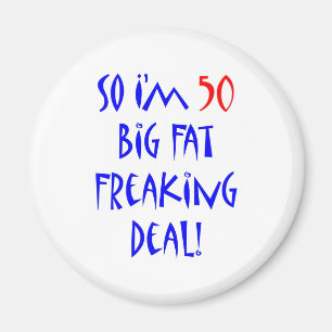 50 So I'm 50 ... Magnet