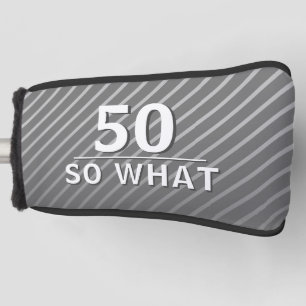 50 so what Elegant Funny Grey 50th Birthday  Golf Head Cover
