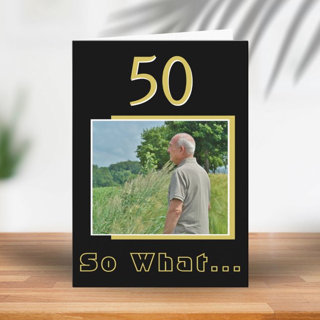 50 So what Funny Inspirational 50th Birthday Photo Card (Creator Uploaded)
