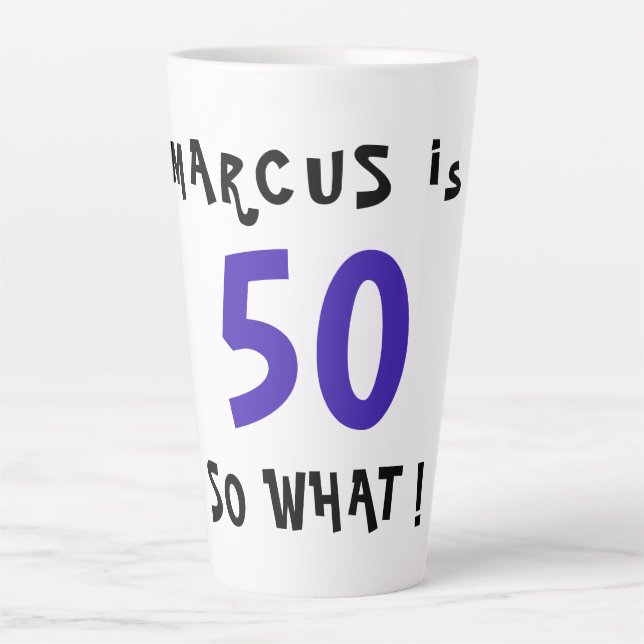 50 So What Funny Inspirational Quote 50th Birthday Latte Mug (Front)