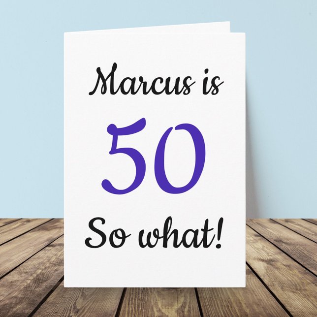 50 so what Funny Quote 50th Birthday Card (Creator Uploaded)