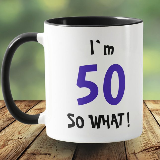 50 so what Funny Quote Typography 50th Birthday Mug (Creator Uploaded)