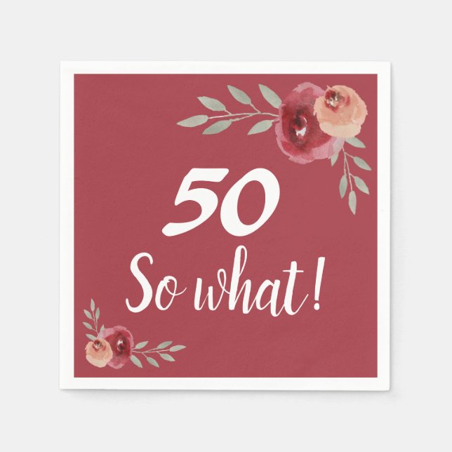 50 so what Funny Red Rose Floral 50th Birthday  Napkin (Front)