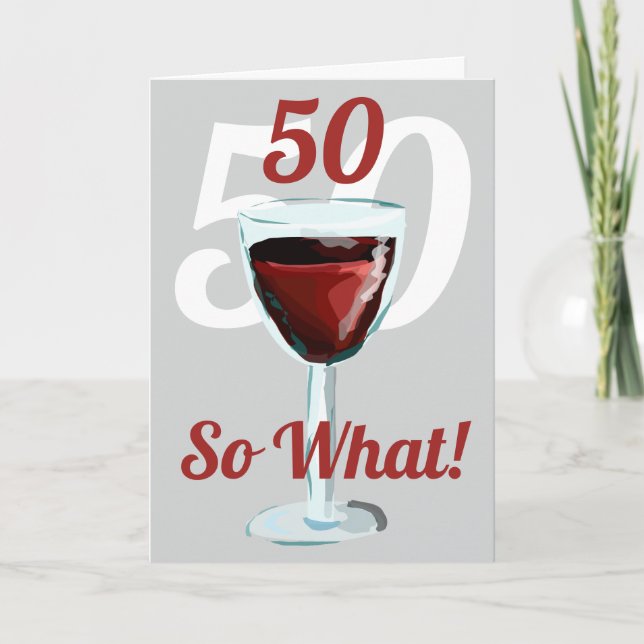 50 So what Motivational Red Wine 50th Birthday Card (Front)