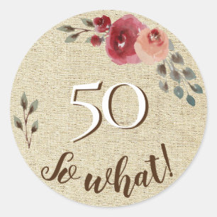 50 So What Rustic Watercolor Flowers 50th Birthday Classic Round Sticker